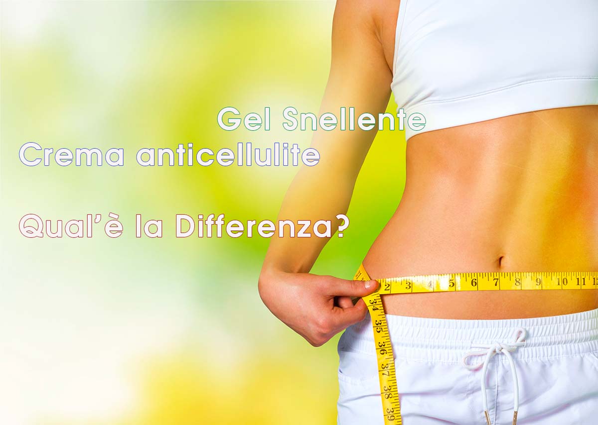 Differenza tra crema snellente e anticellulite